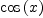 
\label{eq5}\cos \left({x}\right)