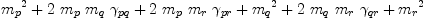 
\label{eq108}{{m_{p}}^{2}}+{2 \ {m_{p}}\ {m_{q}}\ {��_{pq}}}+{2 \ {m_{p}}\ {m_{r}}\ {��_{pr}}}+{{m_{q}}^{2}}+{2 \ {m_{q}}\ {m_{r}}\ {��_{qr}}}+{{m_{r}}^{2}}