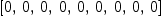 
\label{eq66}\left[ 0, \: 0, \: 0, \: 0, \: 0, \: 0, \: 0, \: 0, \: 0 \right]