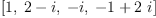 
\label{eq3}\left[ 1, \:{2 - i}, \: - i , \:{- 1 +{2 \  i}}\right]