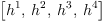 
\label{eq3}\left[{h^{1}}, \:{h^{2}}, \:{h^{3}}, \:{h^{4}}\right]