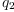 
\label{eq4}q_{2}