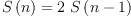
\label{eq2}{S \left({n}\right)}={2 \ {S \left({n - 1}\right)}}