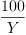 
\label{eq6}\frac{100}{Y}