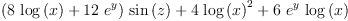 
\label{eq1}{{\left({8 \ {\log \left({x}\right)}}+{{12}\ {{e}^{y}}}\right)}\ {\sin \left({z}\right)}}+{4 \ {{\log \left({x}\right)}^{2}}}+{6 \ {{e}^{y}}\ {\log \left({x}\right)}}