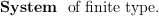 
\label{eq40}\mbox{\rm \hbox{\axiomType{System}\ } of finite type.}