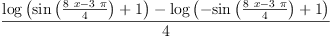 
\label{eq5}\frac{{\log \left({{\sin \left({\frac{{8 \  x}-{3 \  \pi}}{4}}\right)}+ 1}\right)}-{\log \left({-{\sin \left({\frac{{8 \  x}-{3 \  \pi}}{4}}\right)}+ 1}\right)}}{4}