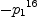 
\label{eq19}-{{p_{1}}^{16}}