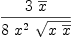 
\label{eq13}{3 \ {\overline x}}\over{8 \ {{x}^{2}}\ {\sqrt{x \ {\overline x}}}}