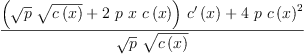 
\label{eq48}\frac{{{\left({{\sqrt{p}}\ {\sqrt{c \left({x}\right)}}}+{2 \  p \  x \ {c \left({x}\right)}}\right)}\ {{c^{\prime}}\left({x}\right)}}+{4 \  p \ {{c \left({x}\right)}^{2}}}}{{\sqrt{p}}\ {\sqrt{c \left({x}\right)}}}