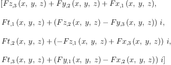 
\label{eq9}\begin{array}{@{}l}
\displaystyle
\left[{{{Fz_{, 3}}\left({x , \: y , \: z}\right)}+{{Fy_{, 2}}\left({x , \: y , \: z}\right)}+{{Fx_{, 1}}\left({x , \: y , \: z}\right)}}, \: \right.
\
\
\displaystyle
\left.{{{Ft_{, 1}}\left({x , \: y , \: z}\right)}+{{\left({{Fz_{, 2}}\left({x , \: y , \: z}\right)}-{{Fy_{, 3}}\left({x , \: y , \: z}\right)}\right)}\  i}}, \: \right.
\
\
\displaystyle
\left.{{{Ft_{, 2}}\left({x , \: y , \: z}\right)}+{{\left(-{{Fz_{, 1}}\left({x , \: y , \: z}\right)}+{{Fx_{, 3}}\left({x , \: y , \: z}\right)}\right)}\  i}}, \: \right.
\
\
\displaystyle
\left.{{{Ft_{, 3}}\left({x , \: y , \: z}\right)}+{{\left({{Fy_{, 1}}\left({x , \: y , \: z}\right)}-{{Fx_{, 2}}\left({x , \: y , \: z}\right)}\right)}\  i}}\right] 
