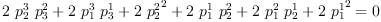 
\label{eq15}\begin{array}{c}
{\ }
\
{{{2 \ {p_{2}^{3}}\ {p_{3}^{2}}}+{2 \ {p_{1}^{3}}\ {p_{3}^{1}}}+{2 \ {{p_{2}^{2}}^{2}}}+{2 \ {p_{1}^{1}}\ {p_{2}^{2}}}+{2 \ {p_{1}^{2}}\ {p_{2}^{1}}}+{2 \ {{p_{1}^{1}}^{2}}}}= 0}
\
