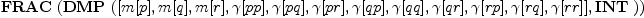 
\label{eq9}\hbox{\axiomType{FRAC}\ } (\hbox{\axiomType{DMP}\ } ([ m [ p ] , m [ q ] , m [ r ] , �� [ pp ] , �� [ pq ] , �� [ pr ] , �� [ qp ] , �� [ qq ] , �� [ qr ] , �� [ rp ] , �� [ rq ] , �� [ rr ] ] , \hbox{\axiomType{INT}\ }))