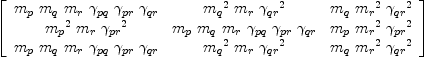 
\label{eq50}\left[ 
\begin{array}{ccc}
{{m_{p}}\ {m_{q}}\ {m_{r}}\ {��_{pq}}\ {��_{pr}}\ {��_{qr}}}&{{{m_{q}}^{2}}\ {m_{r}}\ {{��_{qr}}^{2}}}&{{m_{q}}\ {{m_{r}}^{2}}\ {{��_{qr}}^{2}}}
\
{{{m_{p}}^{2}}\ {m_{r}}\ {{��_{pr}}^{2}}}&{{m_{p}}\ {m_{q}}\ {m_{r}}\ {��_{pq}}\ {��_{pr}}\ {��_{qr}}}&{{m_{p}}\ {{m_{r}}^{2}}\ {{��_{pr}}^{2}}}
\
{{m_{p}}\ {m_{q}}\ {m_{r}}\ {��_{pq}}\ {��_{pr}}\ {��_{qr}}}&{{{m_{q}}^{2}}\ {m_{r}}\ {{��_{qr}}^{2}}}&{{m_{q}}\ {{m_{r}}^{2}}\ {{��_{qr}}^{2}}}
