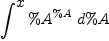 
\label{eq1}\int^{
\displaystyle
x}{{{\%A}^{\%A}}\ {d \%A}}