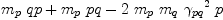 
\label{eq40}{{m_{p}}\  qp}+{{m_{p}}\  pq}-{2 \ {m_{p}}\ {m_{q}}\ {{��_{pq}}^{2}}\  p}