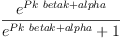 
\label{eq3}\frac{{e}^{{Pk \  betak}+ alpha}}{{{e}^{{Pk \  betak}+ alpha}}+ 1}