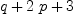 
\label{eq18}q +{2 \  p}+ 3