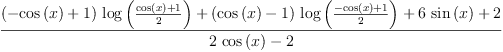 
\label{eq60}\frac{{{\left(-{\cos \left({x}\right)}+ 1 \right)}\ {\log \left({\frac{{\cos \left({x}\right)}+ 1}{2}}\right)}}+{{\left({\cos \left({x}\right)}- 1 \right)}\ {\log \left({\frac{-{\cos \left({x}\right)}+ 1}{2}}\right)}}+{6 \ {\sin \left({x}\right)}}+ 2}{{2 \ {\cos \left({x}\right)}}- 2}