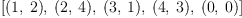 
\label{eq4}\left[{\left(1, \: 2 \right)}, \:{\left(2, \: 4 \right)}, \:{\left(3, \: 1 \right)}, \:{\left(4, \: 3 \right)}, \:{\left(0, \: 0 \right)}\right]