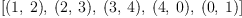 
\label{eq3}\left[{\left(1, \: 2 \right)}, \:{\left(2, \: 3 \right)}, \:{\left(3, \: 4 \right)}, \:{\left(4, \: 0 \right)}, \:{\left(0, \: 1 \right)}\right]