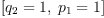 
\label{eq20}\left[{{q_{2}}= 1}, \:{{p_{1}}= 1}\right]