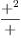 
\label{eq13}\frac{{+}^{2}}{+}