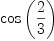 
\label{eq33}\cos \left({2 \over 3}\right)