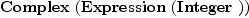 
\label{eq14}\hbox{\axiomType{Complex}\ } (\hbox{\axiomType{Expression}\ } (\hbox{\axiomType{Integer}\ }))