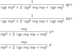 
\label{eq74}\begin{array}{@{}l}
\displaystyle
{{\frac{1}{{�� qp \ {{mp}^{2}}}+{2 \ {{�� qp}^{2}}\  mq \  mp}+{�� qp \ {{mq}^{2}}}}}\  qp}+ 
\
\
\displaystyle
{{\frac{1}{{�� qp \ {{mp}^{2}}}+{2 \ {{�� qp}^{2}}\  mq \  mp}+{�� qp \ {{mq}^{2}}}}}\  pq}+ 
\
\
\displaystyle
{{\frac{mq}{{{mp}^{2}}+{2 \  �� qp \  mq \  mp}+{{mq}^{2}}}}\  q}+ 
\
\
\displaystyle
{{\frac{mp}{{{mp}^{2}}+{2 \  �� qp \  mq \  mp}+{{mq}^{2}}}}\  p}
