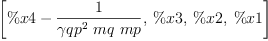 
\label{eq89}\left[{\%x 4 -{\frac{1}{{{�� qp}^{2}}\  mq \  mp}}}, \: \%x 3, \: \%x 2, \: \%x 1 \right]