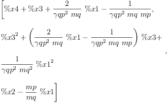 
\label{eq99}\begin{array}{@{}l}
\displaystyle
\left[{\%x 4 + \%x 3 +{{\frac{2}{{{�� qp}^{2}}\  mq}}\  \%x 1}-{\frac{1}{{{�� qp}^{2}}\  mq \  mp}}}, \: \right.
\
\
\displaystyle
\left.{
\begin{array}{@{}l}
\displaystyle
{{\%x 3}^{2}}+{{\left({{\frac{2}{{{�� qp}^{2}}\  mq}}\  \%x 1}-{\frac{1}{{{�� qp}^{2}}\  mq \  mp}}\right)}\  \%x 3}+ 
\
\
\displaystyle
{{\frac{1}{{{�� qp}^{2}}\ {{mq}^{2}}}}\ {{\%x 1}^{2}}}
