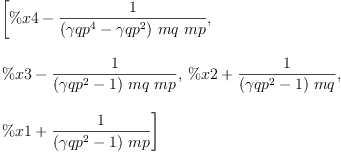 
\label{eq86}\begin{array}{@{}l}
\displaystyle
\left[{\%x 4 -{\frac{1}{{\left({{�� qp}^{4}}-{{�� qp}^{2}}\right)}\  mq \  mp}}}, \: \right.
\
\
\displaystyle
\left.{\%x 3 -{\frac{1}{{\left({{�� qp}^{2}}- 1 \right)}\  mq \  mp}}}, \:{\%x 2 +{\frac{1}{{\left({{�� qp}^{2}}- 1 \right)}\  mq}}}, \: \right.
\
\
\displaystyle
\left.{\%x 1 +{\frac{1}{{\left({{�� qp}^{2}}- 1 \right)}\  mp}}}\right] 