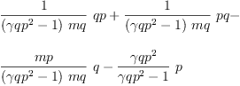 
\label{eq50}\begin{array}{@{}l}
\displaystyle
{{\frac{1}{{\left({{�� qp}^{2}}- 1 \right)}\  mq}}\  qp}+{{\frac{1}{{\left({{�� qp}^{2}}- 1 \right)}\  mq}}\  pq}- 
\
\
\displaystyle
{{\frac{mp}{{\left({{�� qp}^{2}}- 1 \right)}\  mq}}\  q}-{{\frac{{�� qp}^{2}}{{{�� qp}^{2}}- 1}}\  p}
