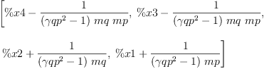 
\label{eq80}\begin{array}{@{}l}
\displaystyle
\left[{\%x 4 -{\frac{1}{{\left({{�� qp}^{2}}- 1 \right)}\  mq \  mp}}}, \:{\%x 3 -{\frac{1}{{\left({{�� qp}^{2}}- 1 \right)}\  mq \  mp}}}, \right.
\
\
\displaystyle
\left.\:{\%x 2 +{\frac{1}{{\left({{�� qp}^{2}}- 1 \right)}\  mq}}}, \:{\%x 1 +{\frac{1}{{\left({{�� qp}^{2}}- 1 \right)}\  mp}}}\right] 
