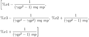 
\label{eq83}\begin{array}{@{}l}
\displaystyle
\left[{\%x 4 -{\frac{1}{{\left({{�� qp}^{2}}- 1 \right)}\  mq \  mp}}}, \: \right.
\
\
\displaystyle
\left.{\%x 3 -{\frac{1}{{\left({{�� qp}^{4}}-{{�� qp}^{2}}\right)}\  mq \  mp}}}, \:{\%x 2 +{\frac{1}{{\left({{�� qp}^{2}}- 1 \right)}\  mq}}}, \: \right.
\
\
\displaystyle
\left.{\%x 1 +{\frac{1}{{\left({{�� qp}^{2}}- 1 \right)}\  mp}}}\right] 