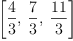 
\label{eq14}\left[{\frac{4}{3}}, \:{\frac{7}{3}}, \:{\frac{11}{3}}\right]