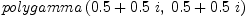 
\label{eq3}polygamma \left({{{0.5}+{{0.5}\  i}}, \:{{0.5}+{{0.5}\  i}}}\right)