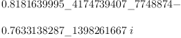 
\label{eq1}\begin{array}{@{}l}
\displaystyle
{0.8181639995 \<u> 4174739407 \</u> 7748874}- 
\
\
\displaystyle
{{0.7633138287 \<u> 1398261667}\  i}
