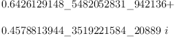 
\label{eq2}\begin{array}{@{}l}
\displaystyle
{0.6426129148 \<u> 5482052831 \</u> 942136}+ 
\
\
\displaystyle
{{0.4578813944 \<u> 3519221584 \</u> 20889}\  i}
