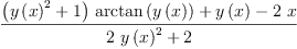 
\label{eq3}\frac{{{\left({{y \left({x}\right)}^{2}}+ 1 \right)}\ {\arctan \left({y \left({x}\right)}\right)}}+{y \left({x}\right)}-{2 \  x}}{{2 \ {{y \left({x}\right)}^{2}}}+ 2}