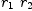 
\label{eq9}{r_{1}}\ {r_{2}}