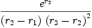 
\label{eq81}{{e}^{r_{2}}}\over{{\left({r_{2}}-{r_{1}}\right)}\ {{\left({r_{3}}-{r_{2}}\right)}^{2}}}