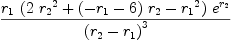 
\label{eq91}{{r_{1}}\ {\left({2 \ {{r_{2}}^{2}}}+{{\left(-{r_{1}}- 6 \right)}\ {r_{2}}}-{{r_{1}}^{2}}\right)}\ {{e}^{r_{2}}}}\over{{\left({r_{2}}-{r_{1}}\right)}^{3}}