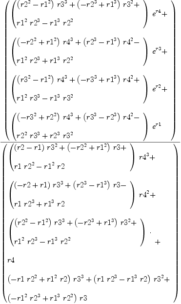 
\label{eq20}{\left(
\begin{array}{@{}l}
\displaystyle
{{\left({
\begin{array}{@{}l}
\displaystyle
{{\left({{r 2}^{2}}-{{r 1}^{2}}\right)}\ {{r 3}^{3}}}+{{\left(-{{r 2}^{3}}+{{r 1}^{3}}\right)}\ {{r 3}^{2}}}+ 
\
\
\displaystyle
{{{r 1}^{2}}\ {{r 2}^{3}}}-{{{r 1}^{3}}\ {{r 2}^{2}}}
