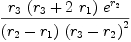 
\label{eq73}{{r_{3}}\ {\left({r_{3}}+{2 \ {r_{1}}}\right)}\ {{e}^{r_{2}}}}\over{{\left({r_{2}}-{r_{1}}\right)}\ {{\left({r_{3}}-{r_{2}}\right)}^{2}}}