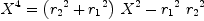 
\label{eq54}{{X}^{4}}={{{\left({{r_{2}}^{2}}+{{r_{1}}^{2}}\right)}\ {{X}^{2}}}-{{{r_{1}}^{2}}\ {{r_{2}}^{2}}}}