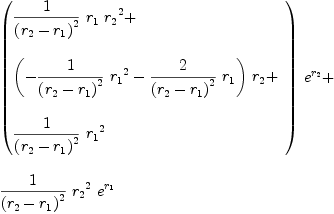 
\label{eq24}\begin{array}{@{}l}
\displaystyle
{{\left({
\begin{array}{@{}l}
\displaystyle
{{1 \over{{\left({r_{2}}-{r_{1}}\right)}^{2}}}\ {r_{1}}\ {{r_{2}}^{2}}}+ 
\
\
\displaystyle
{{\left(-{{1 \over{{\left({r_{2}}-{r_{1}}\right)}^{2}}}\ {{r_{1}}^{2}}}-{{2 \over{{\left({r_{2}}-{r_{1}}\right)}^{2}}}\ {r_{1}}}\right)}\ {r_{2}}}+ 
\
\
\displaystyle
{{1 \over{{\left({r_{2}}-{r_{1}}\right)}^{2}}}\ {{r_{1}}^{2}}}
