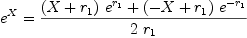 
\label{eq9}{{e}^{X}}={{{{\left(X +{r_{1}}\right)}\ {{e}^{r_{1}}}}+{{\left(- X +{r_{1}}\right)}\ {{e}^{-{r_{1}}}}}}\over{2 \ {r_{1}}}}