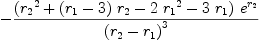 
\label{eq94}-{{{\left({{r_{2}}^{2}}+{{\left({r_{1}}- 3 \right)}\ {r_{2}}}-{2 \ {{r_{1}}^{2}}}-{3 \ {r_{1}}}\right)}\ {{e}^{r_{2}}}}\over{{\left({r_{2}}-{r_{1}}\right)}^{3}}}